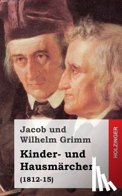 Grimm, Jacob Und Wilhelm - Kinder- und Hausmärchen: (1812-15)