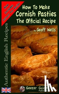 Wells, Geoff - How To Make Cornish Pasties