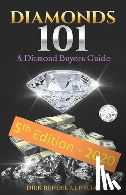 Rendel a. J. P., Dirk - Diamonds 101: A Diamond Buyers Guide