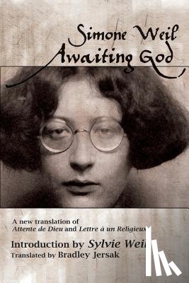 Weil, Simone - Awaiting God: A new translation of Attente de Dieu and Lettre a un Religieux