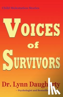 Daugherty, Lynn - Child Molestation Stories: Voices of Survivors: of Child Sexual Abuse (Molestation, Rape, Incest)