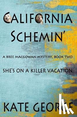 George, Kate - California Schemin': Bree MacGowan Mystery Number Two