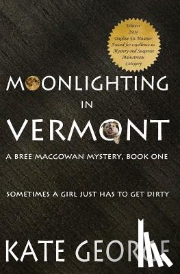George, Kate - Moonlighting in Vermont: Bree Macgowan Mystery No. 1