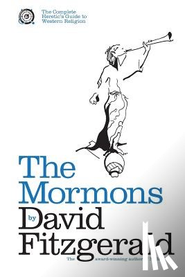 Fitzgerald, David - The Complete Heretic's Guide to Western Religion Book One: The Mormons