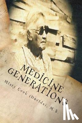 Cook (Davids), Misty D. - Medicine Generations: Natural Native American Medicines Traditional to the Stockbridge-Munsee Band of Mohicans Tribe