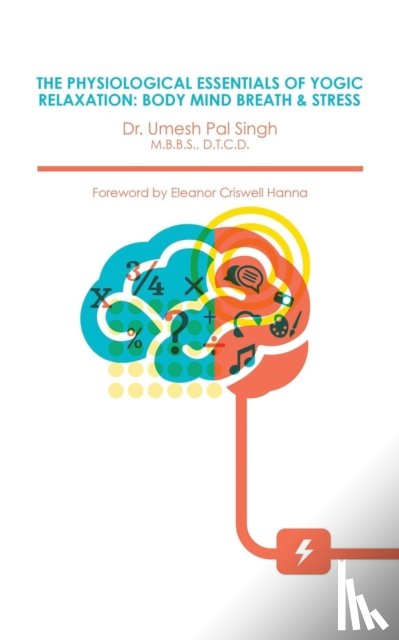 Singh, Dr Umesh Pal - The Physiological Essentials of Yogic Relaxation