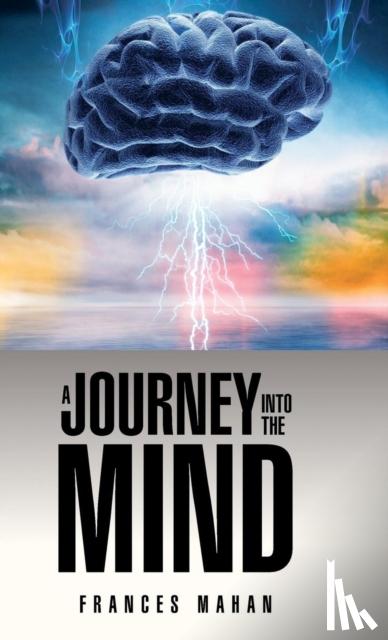 Mahan, Frances - A Journey Into the Mind
