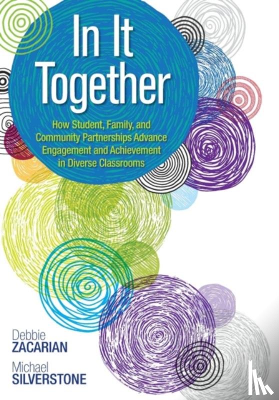 Zacarian - In It Together: How Student, Family, and Community Partnerships Advance Engagement and Achievement in Diverse Classrooms