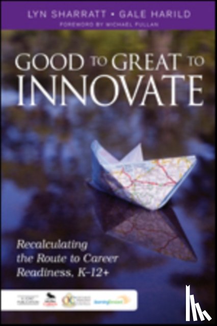 Sharratt - Good to Great to Innovate: Recalculating the Route to Career Readiness, K-12+