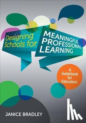 Bradley - Designing Schools for Meaningful Professional Learning: A Guidebook for Educators
