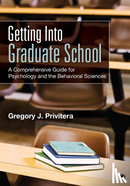 Privitera - Getting Into Graduate School: A Comprehensive Guide for Psychology and the Behavioral Sciences