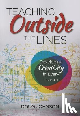 Johnson - Teaching Outside the Lines: Developing Creativity in Every Learner