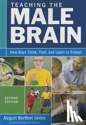 James - Teaching the Male Brain: How Boys Think, Feel, and Learn in School