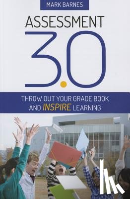 Barnes - Assessment 3.0: Throw Out Your Grade Book and Inspire Learning