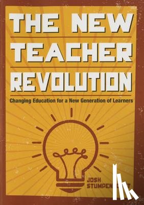 Stumpenhorst - The New Teacher Revolution: Changing Education for a New Generation of Learners