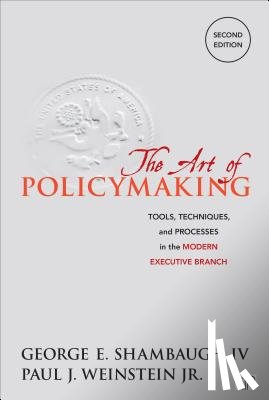 Shambaugh - The Art of Policymaking: Tools, Techniques and Processes in the Modern Executive Branch