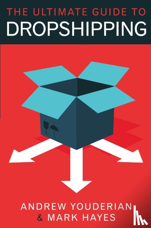 Hayes, Mark (University of Queensland), Youderian, Andrew - The Ultimate Guide to Dropshipping