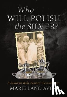 Avery, Marie Land - Who Will Polish the Silver?