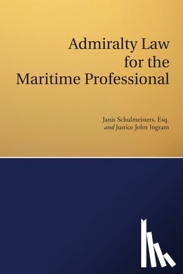 Schulmeisters Esq, Janis, Ingram, Justice John - Admiralty Law for the Maritime Professional