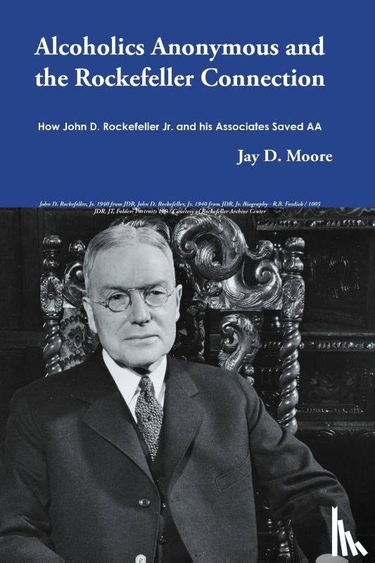 Moore, Jay D - Alcoholics Anonymous and the Rockefeller Connection
