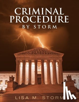 Storm, Lisa M - Criminal Procedure By Storm