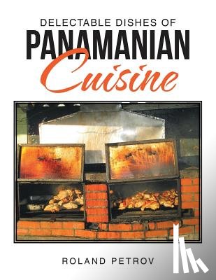 Petrov, Roland - Delectable Dishes of Panamanian Cuisine