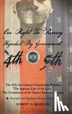 Beard, Robert G - Our Right to Privacy-Hijacked by Government