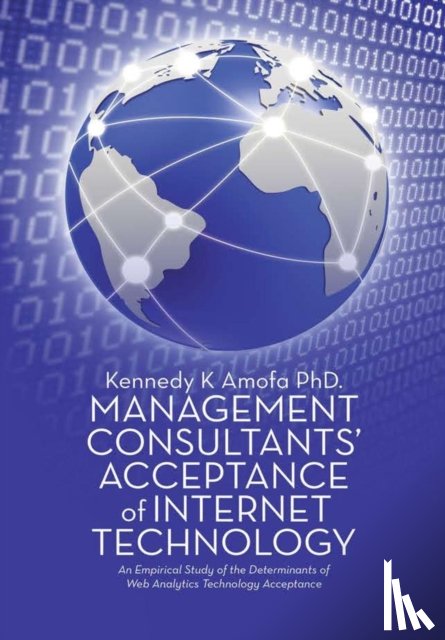 Amofa, Kennedy K - Management Consultants' Acceptance of Internet Technology