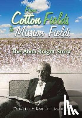 Marsh, Dorothy Knight - From Cotton Fields to Mission Fields