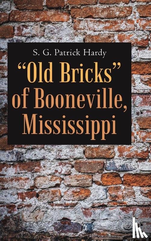 Hardy, S G Patrick - Old Bricks of Booneville, Mississippi