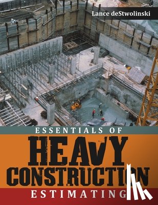 Destwolinski, Lance - Essentials of Heavy Construction Estimating