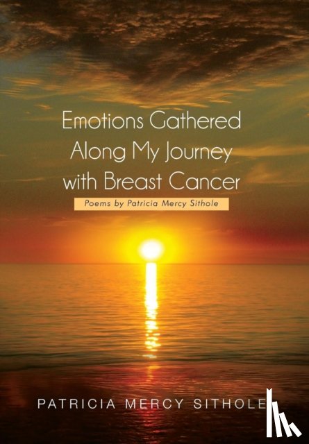 Sithole, Patricia Mercy - Emotions Gathered Along My Journey with Breast Cancer
