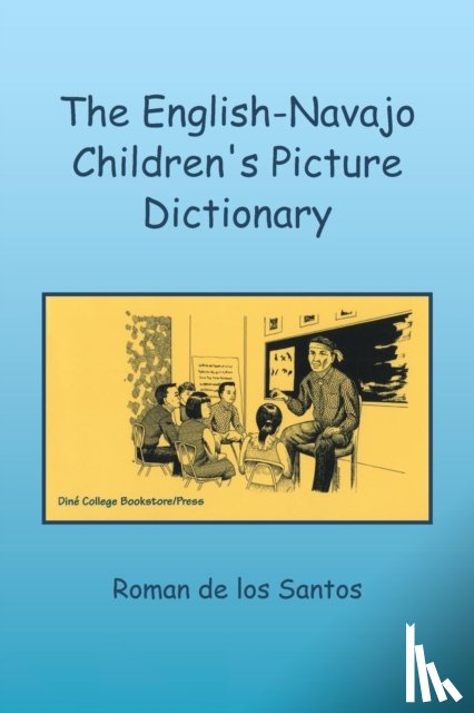 Roman De Los Santos, Ed D - The English-Navajo Children's Picture Dictionary