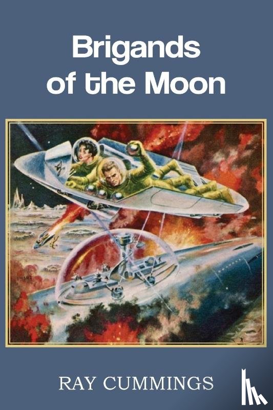 Cummings, Ray - Brigands of the Moon
