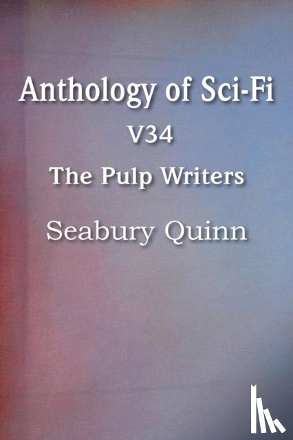Quinn, Seabury - Anthology of Sci-Fi V34, the Pulp Writers - Seabury Quinn