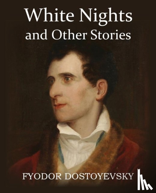 Dostoyevsky, Fyodor - White Nights and Other Stories