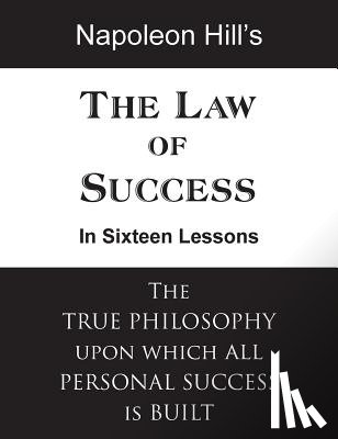 Hill, Napoleon - The Law of Success in Sixteen Lessons