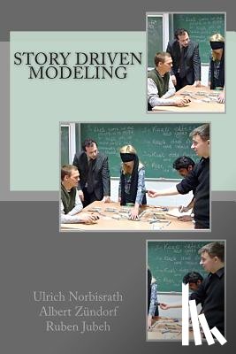 Zundorf, Albert - Story Driven Modeling