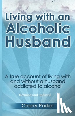 Parker, Cherry - Living with an Alcoholic Husband