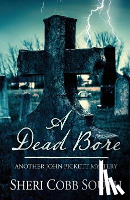 South, Sheri Cobb - A Dead Bore: Another John Pickett mystery