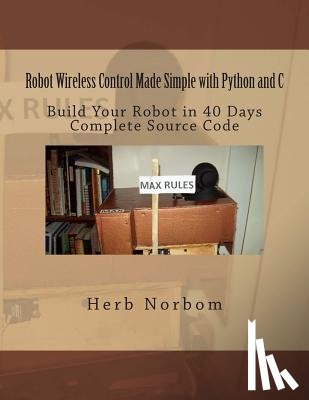 Norbom, Herb - Robot Wireless Control Made Simple with Python and C