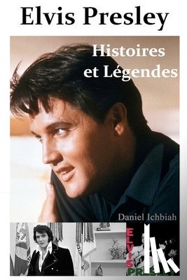 Ichbiah, Daniel - Elvis Presley, Histoires & Legendes