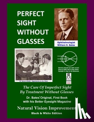 Bates, Ophthalmologist William H, Bates, William H - Perfect Sight Without Glasses