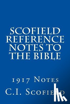 Scofield, C. I. - Scofield Reference Notes to the Bible: 1917 Notes