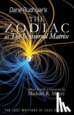 Meyer, Michael R. - The Zodiac as The Universal Matrix: A Study of the Zodiac and of Planetary Activity