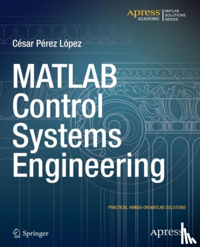 Lopez, Cesar - MATLAB Control Systems Engineering