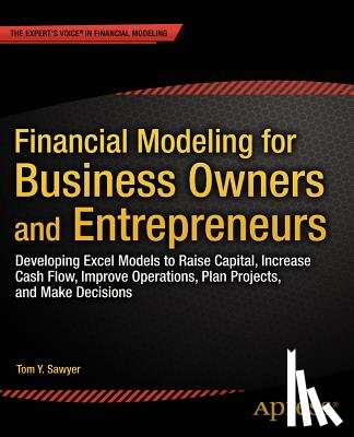 Sawyer, Tom Y. - Financial Modeling for Business Owners and Entrepreneurs