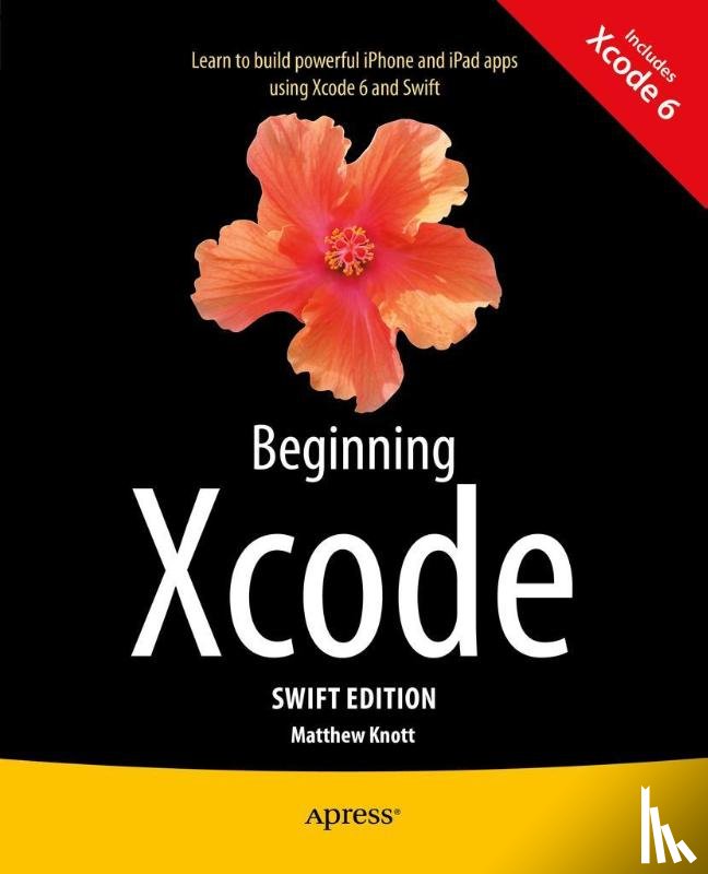 Knott, Matthew - Beginning Xcode: Swift Edition