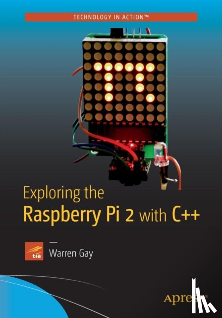 Gay, Warren - Exploring the Raspberry Pi 2 with C++