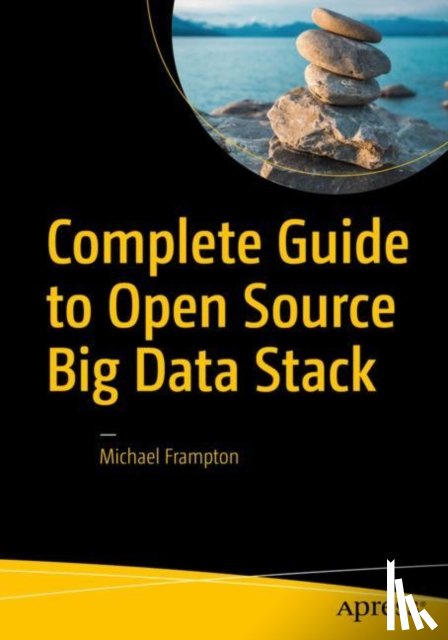 Frampton, Michael - Complete Guide to Open Source Big Data Stack